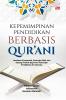 KEPEMIMPINAN PENDIDIKAN BERBASIS QUR’ANI: Landasan Konseptual, Kerangka Nilai, dan Strategi Praktis Bagi Para Pemimpin Pendidikan di Indonesia