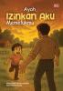 Ayah, Izinkan Aku Memelukmu: Sebuah Rasa Cinta dan Bangga untuk Ayah