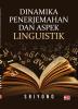 DINAMIKA PENERJEMAHAN DAN ASPEK LINGUISTIK