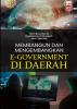 MEMBANGUN & MENGEMBANGKAN E-GOVERNMENT DI DAERAH