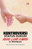 KONTROVERSI STATUS HUKUM ANAK LUAR KAWIN DI INDONESIA