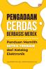 PENGADAAN CERDAS BERBASIS MEREK: Panduan Memilih Mitra Terbaik dari Katalog Elektronik