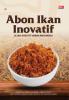ABON IKAN INOVATIF: JEJAK KREATIF UMKM INDONESIA
