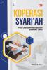 KOPERASI SYARI’AH: Pilar Utama Pemberdayaan Ekonomi Umat