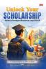 UNLOCK YOUR SCHOLARSHIP: RAHASIA PERSIAPAN BEASISWA YANG EFEKTIF