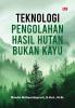 TEKNOLOGI PENGOLAHAN HASIL HUTAN BUKAN KAYU