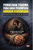 PEMULIHAN TRAUMA  PADA ANAK PEREMPUAN KORBAN KEKERASAN: Perspektif Psikologis, Sosial, dan Spiritual
