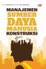 MANAJEMEN SUMBER DAYA MANUSIA KONSTRUKSI